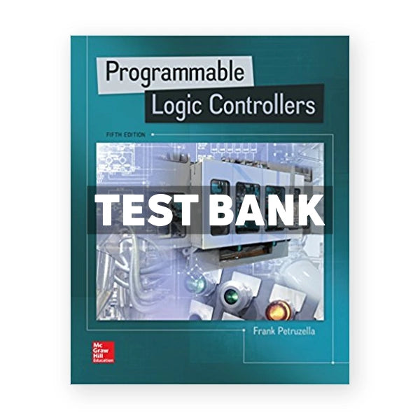 Programmable Logic Controllers 5th edition Petruzella Test Bank