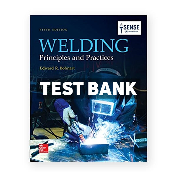 Welding Principles and Practices 5th edition Bohnart Test Bank