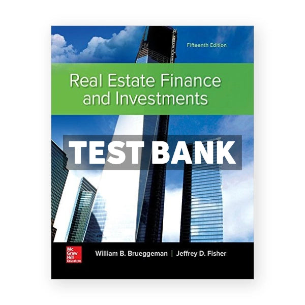 Real Estate Finance and Investments 15th edition Brueggeman Test Bank