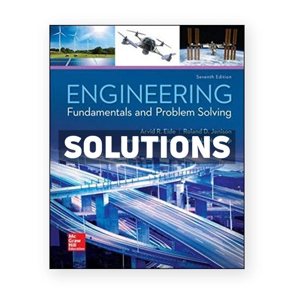 Engineering Fundamentals and Problem Solving 7th edition Eide Solutions Manual
