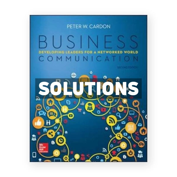 Business Communication Developing Leaders for a Networked World 2nd edition Cardon Solutions Manual