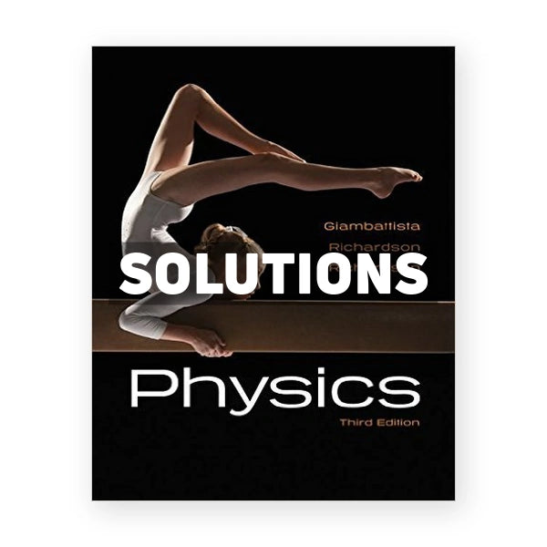 Physics 3rd edition Giambattisata Solutions Manual