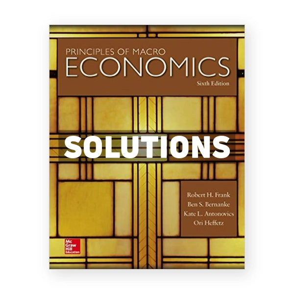 Principles of Macroeconomics 6th edition Frank Solutions Manual