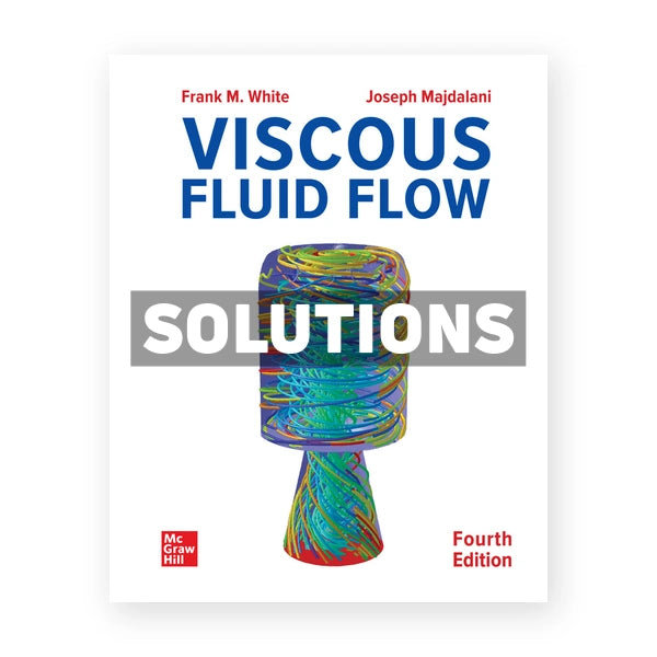 Viscous Fluid Flow 4th edition White Solutions Manual