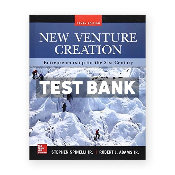 New Venture Creation Entrepreneurship for the 21st Century 10th edition Spinelli Test Bank