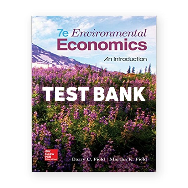 Environmental Economics An Introduction 7th edition Field Test Bank