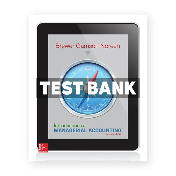 Introduction to Managerial Accounting 7th edition Brewer Test Bank