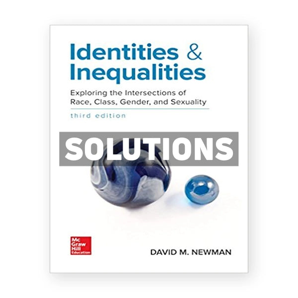 Identities and Inequalities Exploring the Intersections of Race Class Gender and Sexuality 3rd edition Newman Solutions Manual