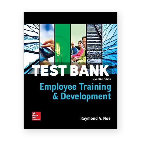 Employee Training and Development 7th edition Noe Test Bank