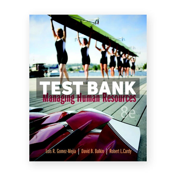 Managing Human Resources 8th edition Gomez-Mejia Test Bank