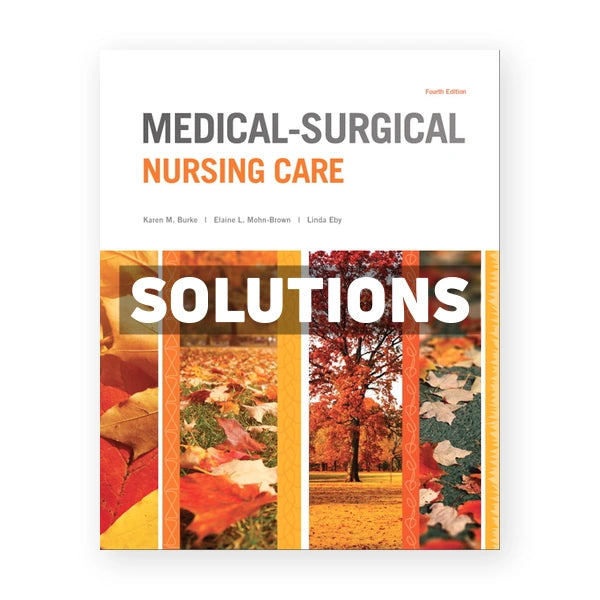 Medical Surgical Nursing Care 4th edition Burke Solutions Manual
