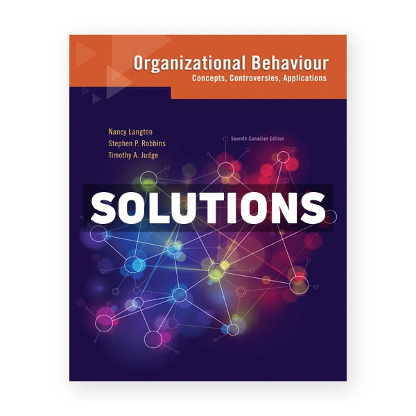 Organizational Behaviour Concepts Controversies Applications (Canadian) 7th edition Langton Solutions Manual
