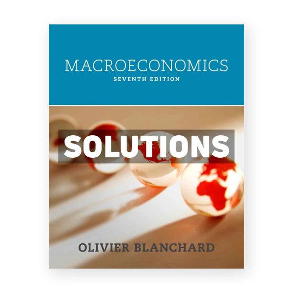 Macroeconomics 7th edition Blanchard Solutions Manual