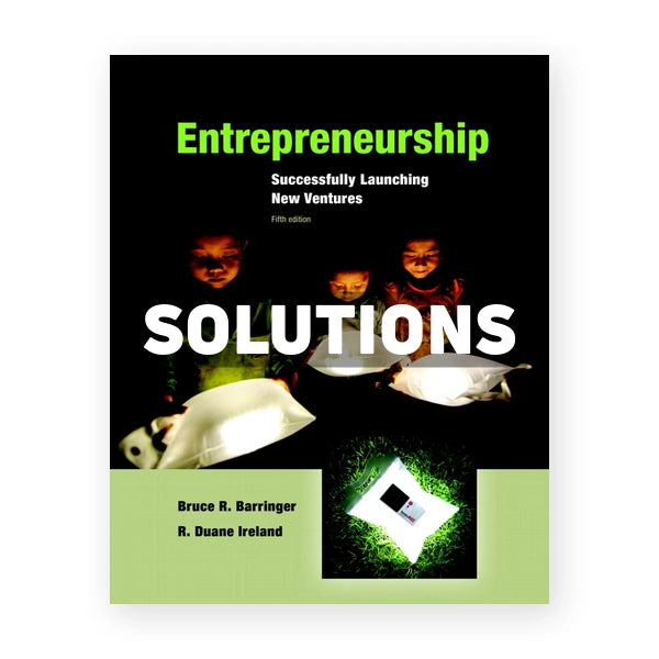 Entrepreneurship Successfully Launching New Ventures 5th edition Barringer Solutions Manual
