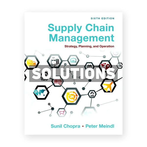 Supply Chain Management Strategy Planning and Operation 6th edition Chopra Solutions Manual