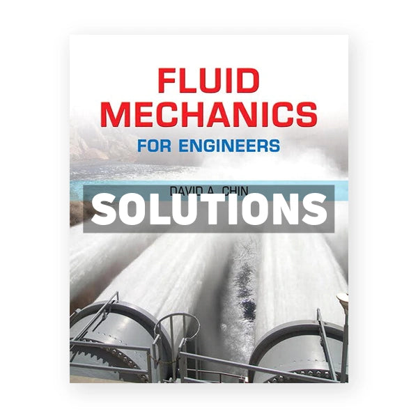 Fluid Mechanics for Engineers 1st edition Chin Solutions Manual