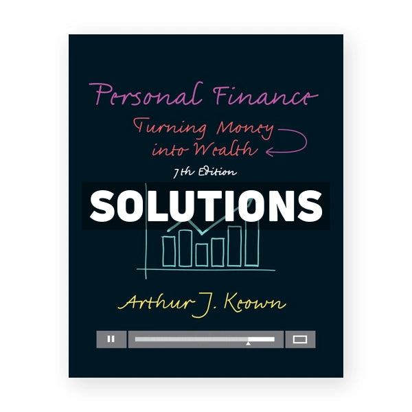Personal Finance Turning Money into Wealth 7th edition Keown Solutions Manual