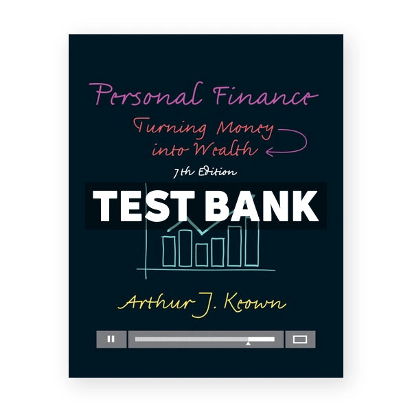 Personal Finance Turning Money into Wealth 7th edition Keown Test Bank