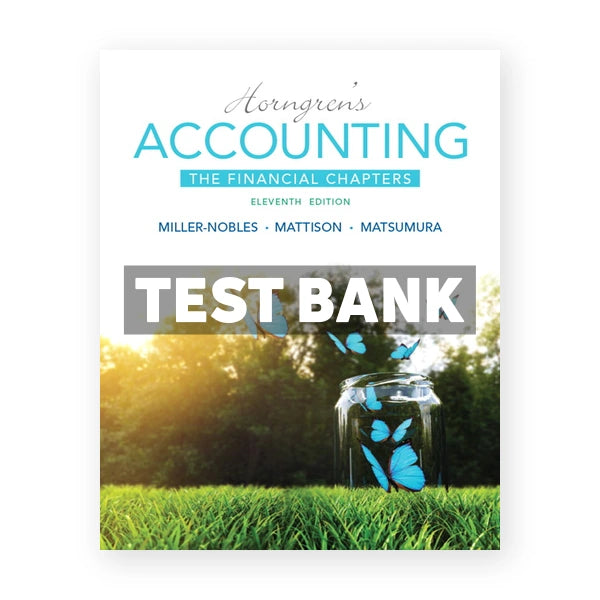 Horngrens Accounting The Financial Chapters 11th edition Miller-Nobles Test Bank