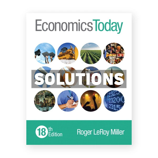 Economics Today 18th edition Roger LeRoy Miller Solutions Manual
