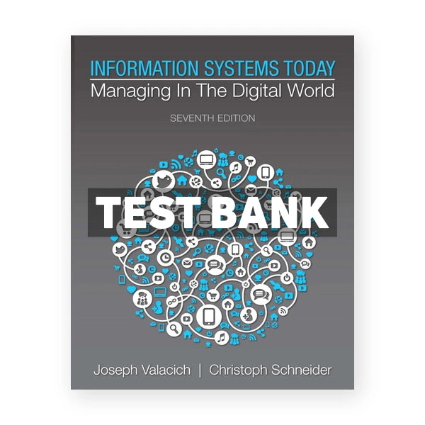 Information Systems Today Managing in the Digital World 7th edition Valacich Test Bank