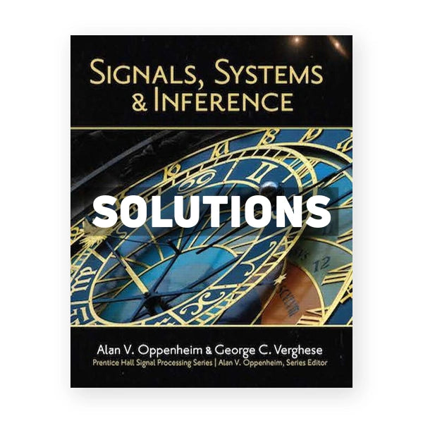 Signals Systems and Inference 1st edition Oppenheim Solutions Manual