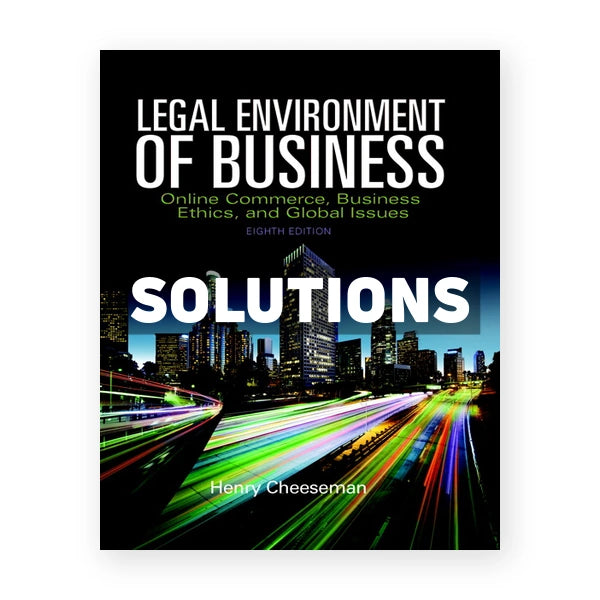 Legal Environment of Business Online Commerce Ethics and Global Issues 8th edition Cheeseman Solutions Manual
