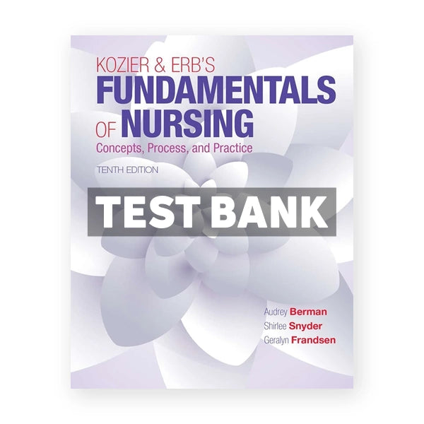 Kozier and Erbs Fundamentals of Nursing 10th edition Berman Test Bank
