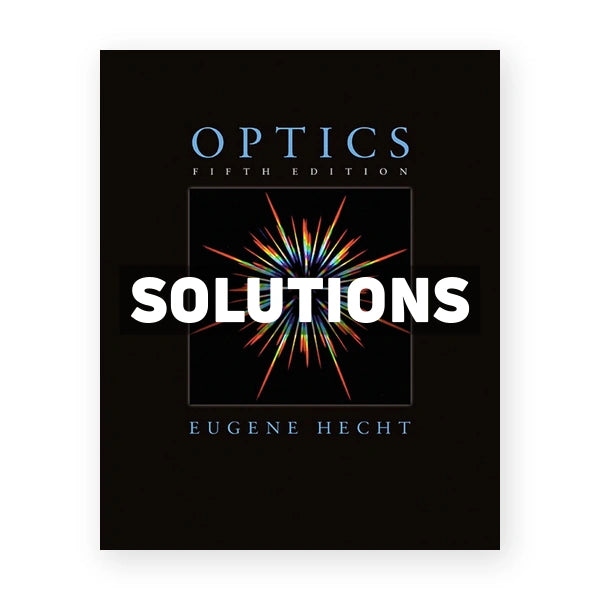 Optics 5th edition Hecht Solutions Manual