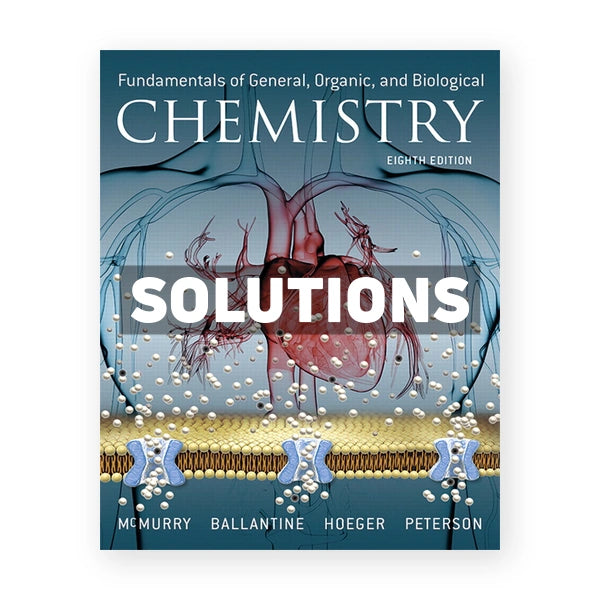 Fundamentals of General Organic and Biological Chemistry 8th edition McMurry Solutions Manual