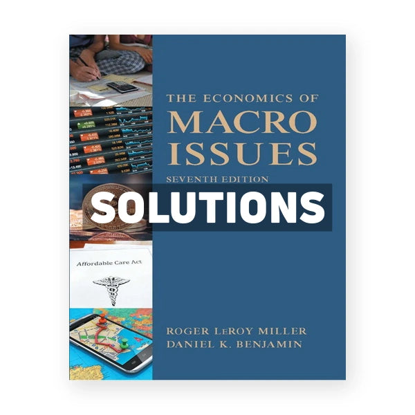 Economics of Macro Issues 7th edition Miller Solutions Manual