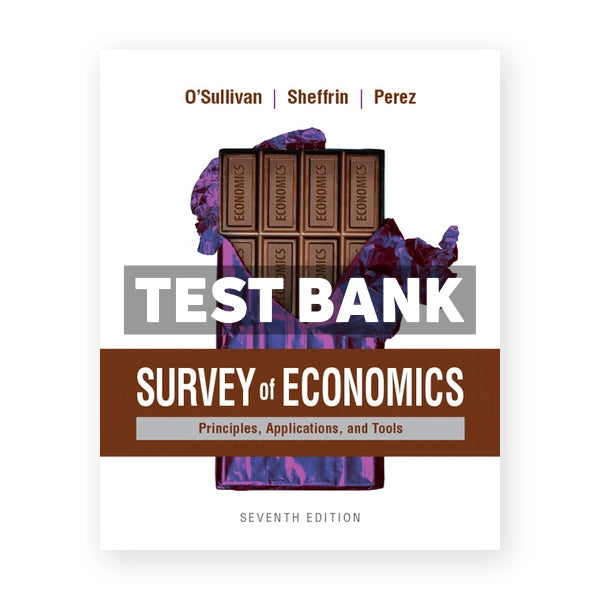 Survey of Economics Principles Applications and Tools 7th edition OSullivan Test Bank