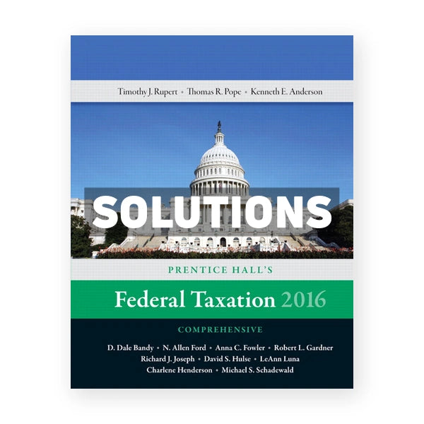 Prentice Halls Federal Taxation 2016 Comprehensive 29th edition Pope Solutions Manual
