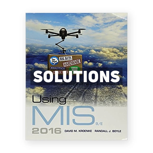 Using MIS 9th edition Kroenke Solutions Manual