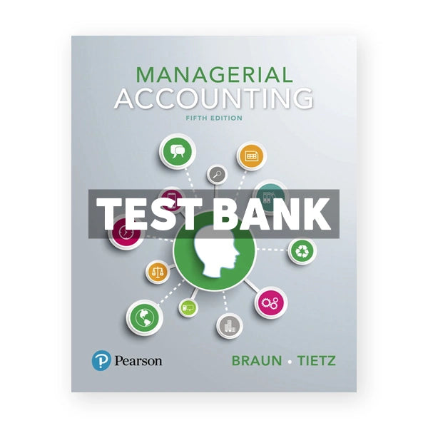 Managerial Accounting 5th edition Braun Test Bank