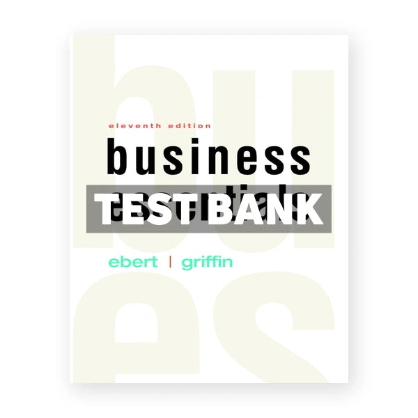 Business Essentials 11th edition Ebert Test Bank