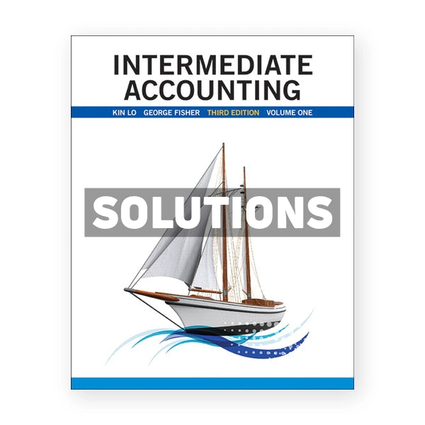 Intermediate Accounting Vol 1 (Canadian) 3rd edition Lo Solutions Manual
