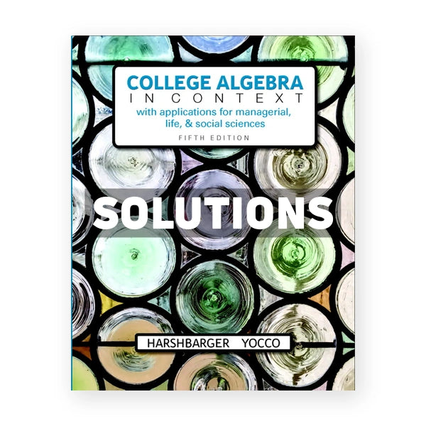College Algebra in Context 5th edition Harshbarger Solutions Manual