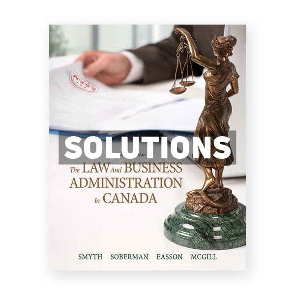 Law and Business Administration in Canada (Canadian) 14th edition Smyth Solutions Manual
