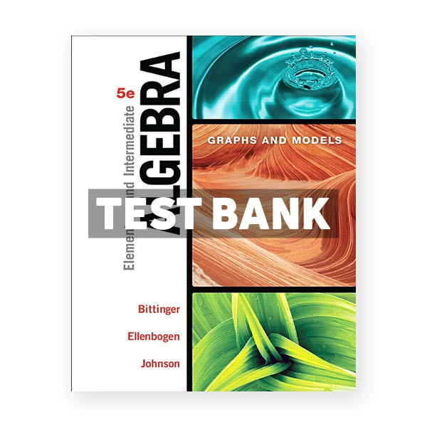 Elementary and Intermediate Algebra Graphs and Models 5th edition Bittinger Test Bank