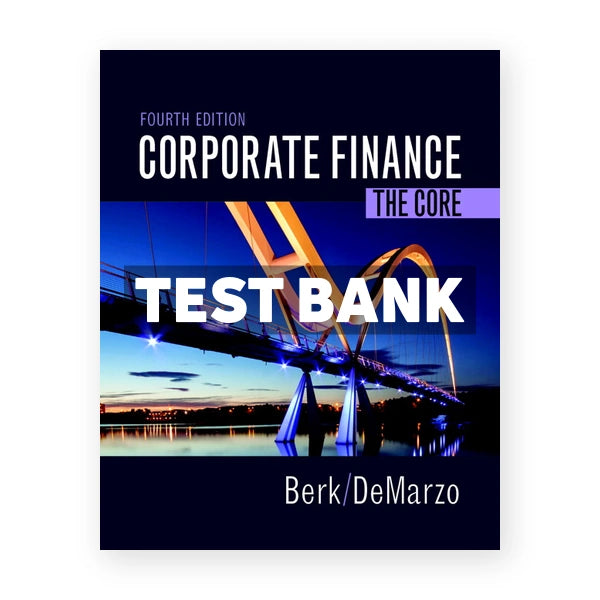 Corporate Finance The Core 4th edition Berk Test Bank