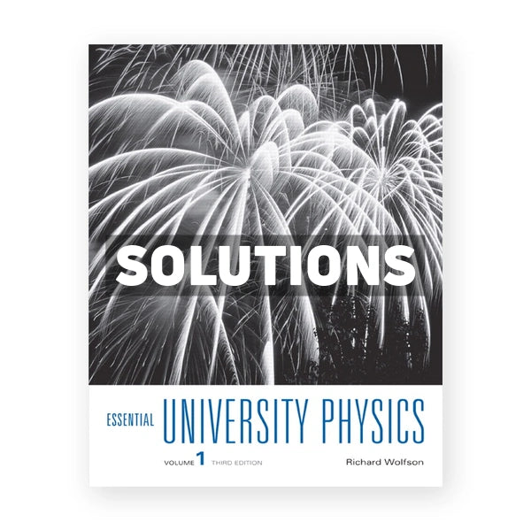 Essential University Physics 3rd edition Richard Wolfson Solutions Manual