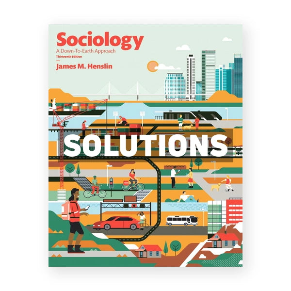 Sociology A Down to Earth Approach 13th edition Henslin Solutions Manual