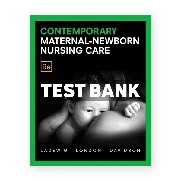 Contemporary Maternal Newborn Nursing 9th edition Ladewig Test Bank