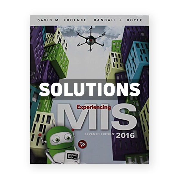 Experiencing MIS 7th edition Kroenke Solutions Manual