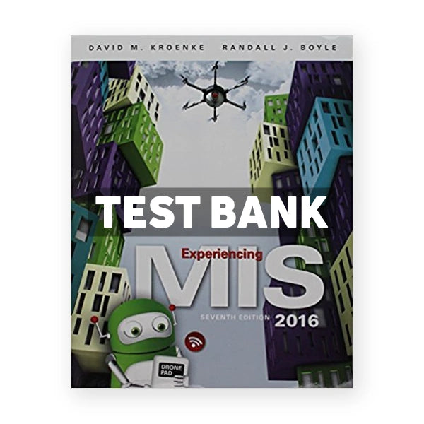 Experiencing MIS 7th edition Kroenke Test Bank