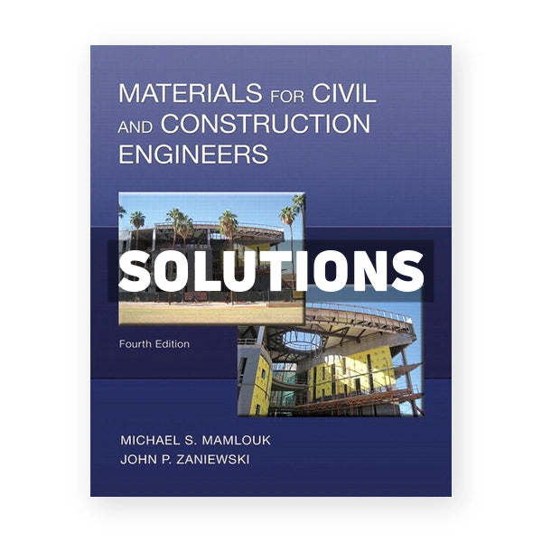 Materials for Civil and Construction Engineers 4th edition Mamlouk Solutions Manual