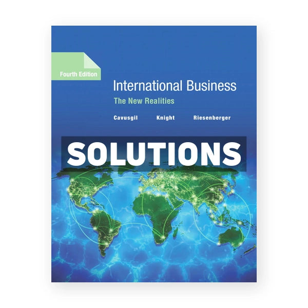 International Business The New Realities 4th edition Cavusgil Solutions Manual