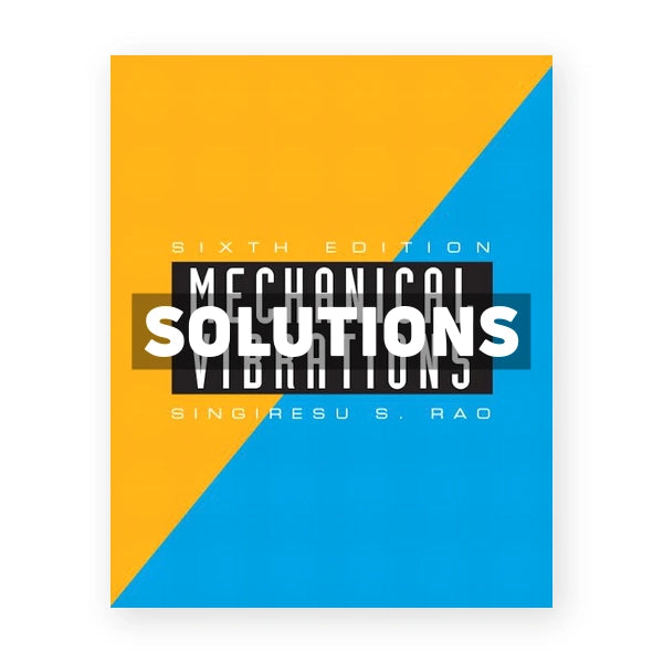 Mechanical Vibrations 6th edition Rao Solutions Manual