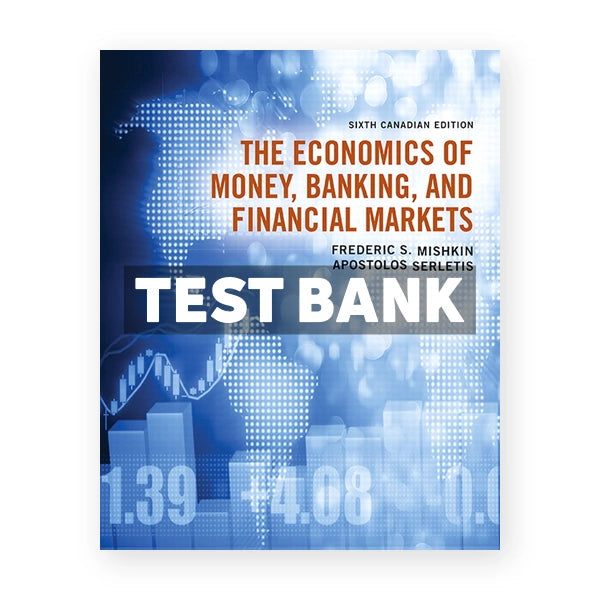 Economics of Money Banking and Financial Markets (Canadian) 6th edition Mishkin Test Bank
